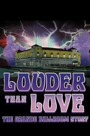 Louder Than Love: The Grande Ballroom Story