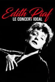 Edith Piaf - Le Concert Idéal