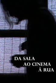 Da Sala ao Cinema à Rua