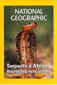 National Geographic Les serpents d'Afrique