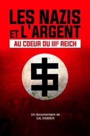 Les Nazis et l'Argent : au cœur du IIIe Reich