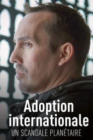 Adoption internationale, un scandale planétaire