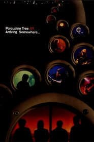 Porcupine Tree: Arriving Somewhere...
