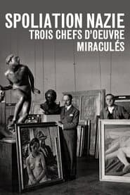 Spoliation nazie : Trois Chefs d'œuvre miraculés