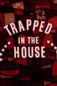 Trapped in the House
