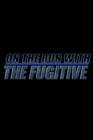 On the Run with 'The Fugitive'