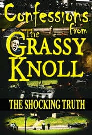 Confessions From the Grassy Knoll: The Shocking Truth