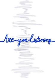 Are You Listening?