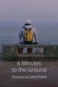 8 Minutes to the Ground