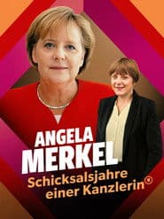 Angela Merkel – Schicksalsjahre einer Kanzlerin