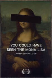 You Could Have Seen The Mona Lisa