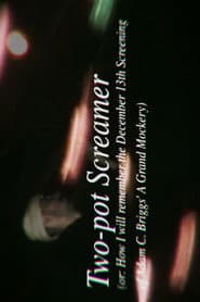Two-pot Screamer (or: How I Will Remember the Dec.13th Screening of Adam C. Briggs' A Grand Mockery)