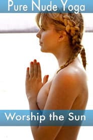Pure Nude Yoga: Worship the Sun