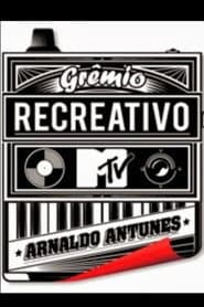 Grêmio Recreativo MTV Arnaldo Antunes