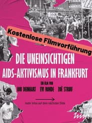 Die Uneinsichtigen - Aids-Aktivismus in Frankfurt