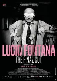 Lucio Fontana - The Final Cut