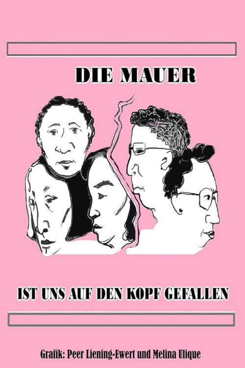 Die Mauer ist uns auf den Kopf gefallen