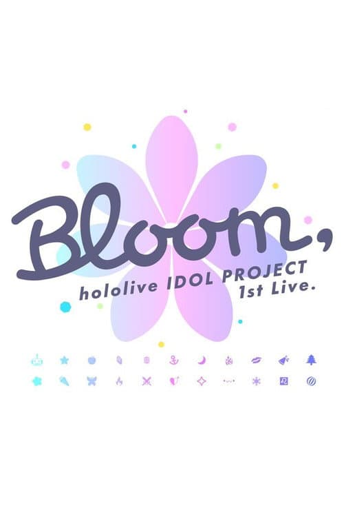 hololive IDOL PROJECT 1st Live.『Bloom,』