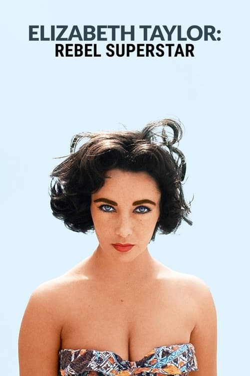 Elizabeth Taylor - Rebel Superstar