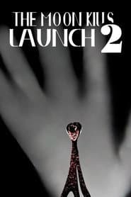 The Moon Kills: Launch 2