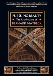 Pursuing Beauty: The Architecture of Bernard Maybeck