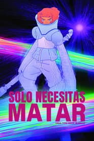 Solo necesitas matar