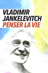 Vladimir Jankélévitch, penser la vie