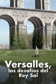 Versailles, les défis du roi Soleil
