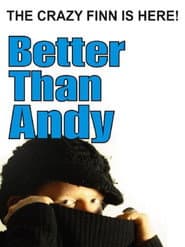Better Than Andy - The Crazy Finn is Here