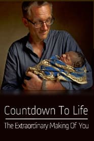 Countdown to Life: The Extraordinary Making of You