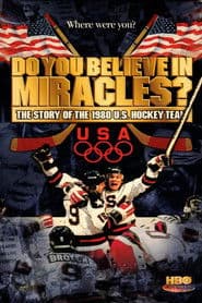 Do You Believe in Miracles? The Story of the 1980 U.S. Hockey Team