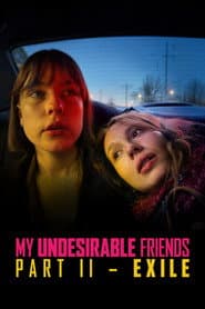 My Undesirable Friends: Part II - Exile