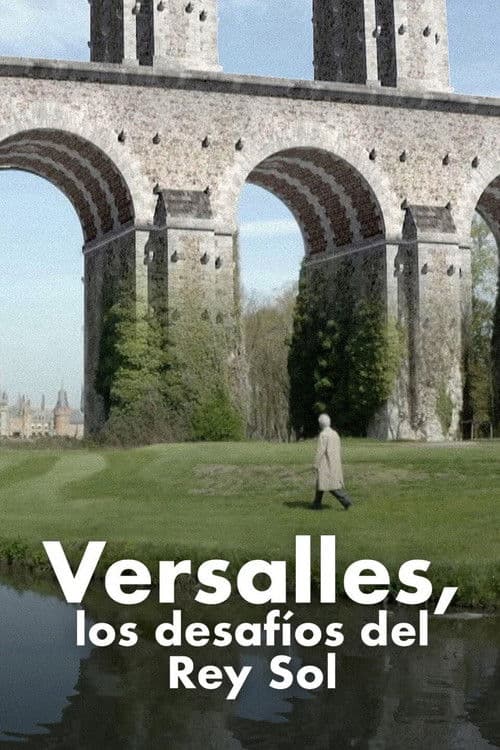 Versailles, les défis du roi Soleil