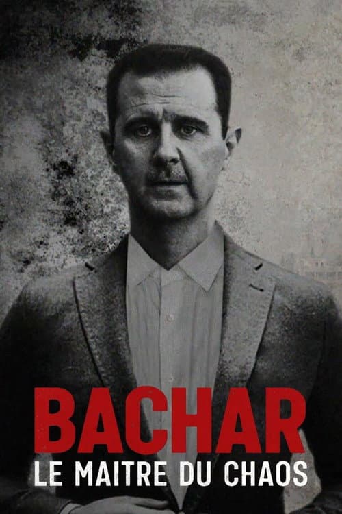 Bachar, le maître du chaos