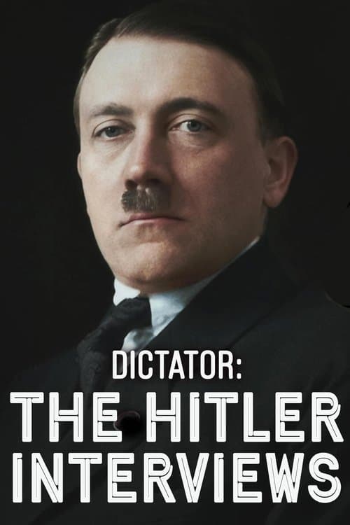 Dictator: The Hitler Interviews